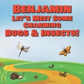 Benjamin Let's Meet Some Charming Bugs & Insects!