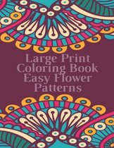 Large Print Coloring Book Easy Flower Patterns