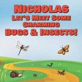 Nicholas Let's Meet Some Charming Bugs & Insects!
