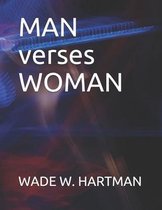 MAN verses WOMAN