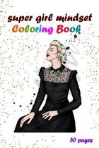 Super Girl Mindset Coloring Book +50 pages
