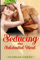 Seducing the Substantial Meal