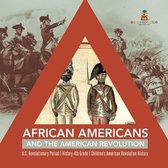 African Americans and the American Revolution U.S. Revolutionary Period History 4th Grade Children's American Revolution History