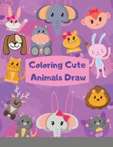 Coloring Cute Animals Draw How To Draw Cute Animals book for kids This children's Draw book is full of happy, smiling, beautiful Animals. For anyone who loves Animals,
