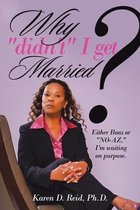 Why "Didn'T" I Get Married?
