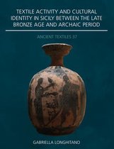 Ancient Textiles Series- Textile Activity and Cultural Identity in Sicily Between the Late Bronze Age and Archaic Period