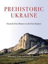 Prehistoric Ukraine: From the First Hunters to the First Farmers