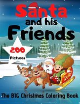 Santa and his Friends - The BIG Christmas Coloring Book - 200 Pictures to Color