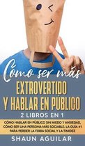 Como ser mas Extrovertido y Hablar en Publico