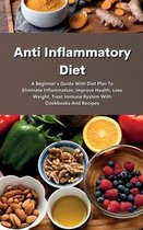 Anti Inflammatory Diet: The Complete Anti-Inflammatory Diet For Beginners