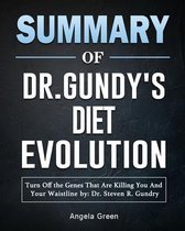 Summary of Dr. Gundry's Diet Evolution: Turn Off the Genes That Are Killing You And Your Waistline by