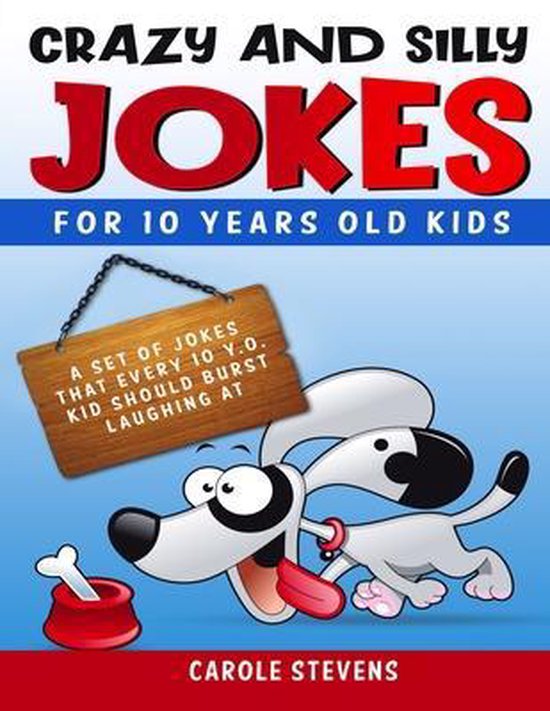 . Crazy and Silly Jokes for 10 years old kids, Carole Stevens