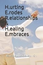 H.urting E.rodes R.elationships & H.ealing E.mbraces