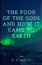 The Food of the Gods and How It Came to Earth (Illustrated)