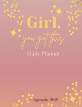 Girl, You Got This Daily Planner + Agenda 2021