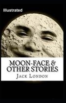 Moon-Face & Other Stories Illustrated