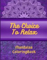 The Choice To Relax Mandalas ColoringBook