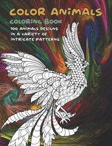 Color Animals - Coloring Book - 100 Animals designs in a variety of intricate patterns