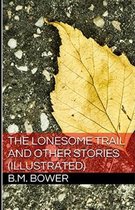 The Lonesome Trail and Other Stories Illustrated