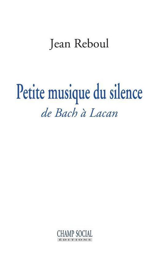 Petite musique du silence. De Bach à Lacan - cover