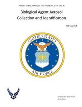 Air Force Tactics, Techniques, and Procedures AFTTP 3-10.26 Biological Agent Aerosol Collection and Identification February 2020