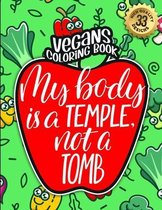 Vegans Coloring Book: My Body Is A Temple Not A Tomb