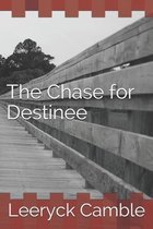 The Chase for Destinee