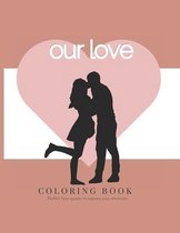 OUR LOVE - Coloring Book - Perfect love quotes to express your emotions