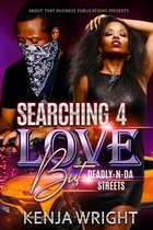 Searching 4 Love but Deadly-N-Da Streets