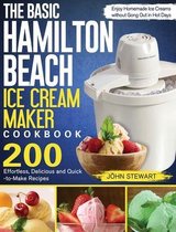 The Basic Hamilton Beach Ice Cream Maker Cookbook