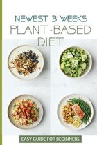 Newest 3 Weeks Plant-Based Diet: Easy Guide For Beginners