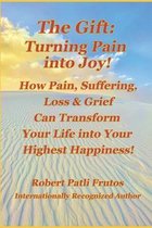 The Gift: Turning Pain into Joy!