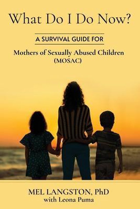What Do I Do Now? A Survival Guide for Mothers of Sexually A ... - cover