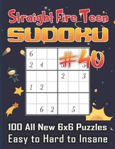 Straight Fire Teen Sudoku 100 All New 6 x 6 Puzzles, Easy to Hard to Insane