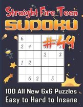 Straight Fire Teen Sudoku 100 All New 6 x 6 Puzzles, Easy to Hard to Insane