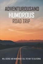 Adventurousand Humorous Road Trip: Will George and Mark Make It All the Way to California