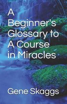 A Beginner's Glossary to A Course in Miracles