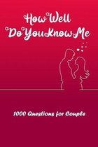 How Well Do You Know Me: 1000 Questions for Couple