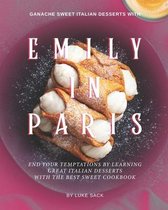 Ganache Sweet Italian Desserts with Emily In Paris