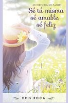 Se tu misma, se amable, se feliz