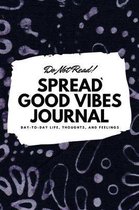 Do Not Read! Spread Good Vibes Journal (6x9 Softcover Lined Journal / Notebook)