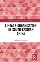 LSE Monographs on Social Anthropology - Lineage Organisation in South-Eastern China