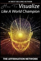 How To Visualize Like A World Champion