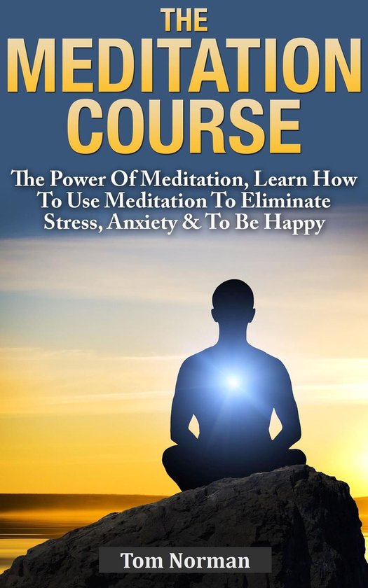 Meditation Course: The Power Of Meditation, Learn How To Use ... - cover