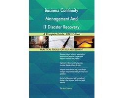 Business Continuity Management And IT Disaster Recovery Management A Complete Guide - 2021 Edition