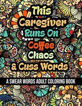 This Caregiver Runs On Coffee, Chaos and Cuss Words