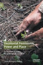 Decolonial Feminisms Power and Place