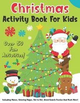 Christmas Activity Book For Kids: Fun Christmas Activities Workbook Gift For Children - Over 50 Activities