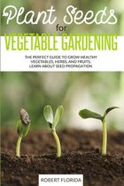 Plant Seeds for Vegetable Gardening