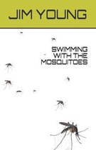Swimming with the Mosquitoes